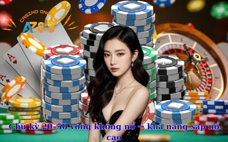 Chu kỳ 20–50 vòng không nổ → khả năng sắp nổ cao