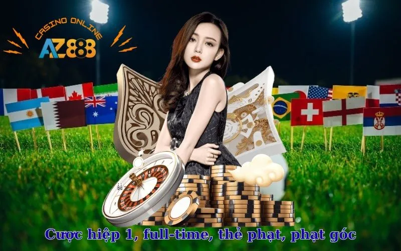 Cược hiệp 1, full-time, thẻ phạt, phạt góc